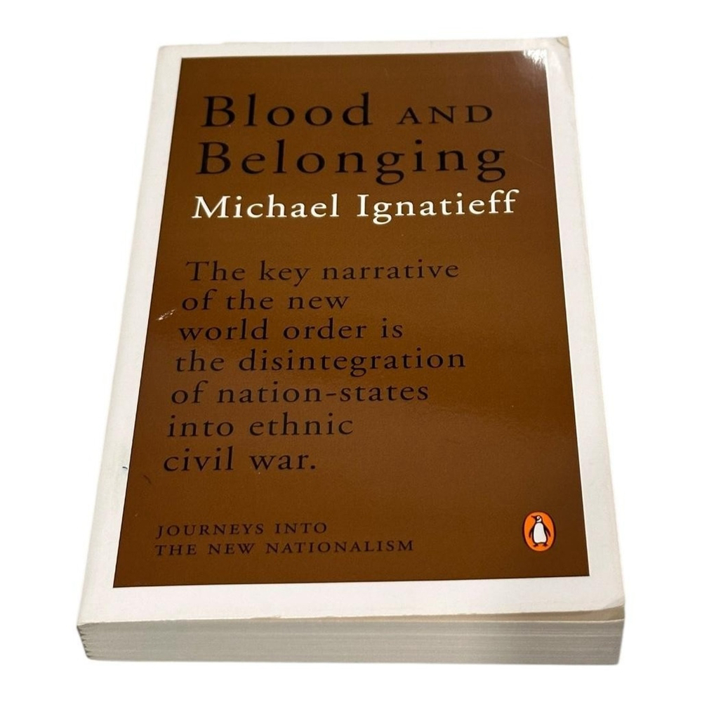 Blood and Belonging: Journeys into New Nationalism Michael Ignatieff Paperback